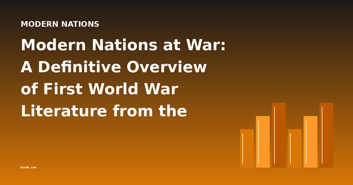 Modern Nations at War: A Definitive Overview of First World War Literature from the Front Lines