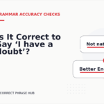 Is It Correct to Say ‘I have a doubt’?