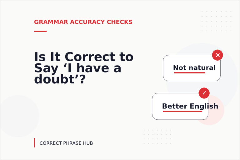Is It Correct to Say ‘I have a doubt’? Is It Correct to Say ‘I have a doubt’?