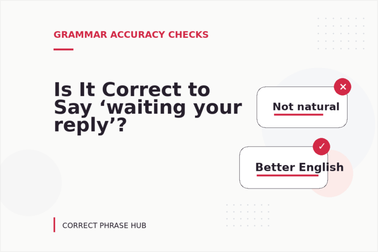 Is It Correct to Say ‘waiting your reply’?