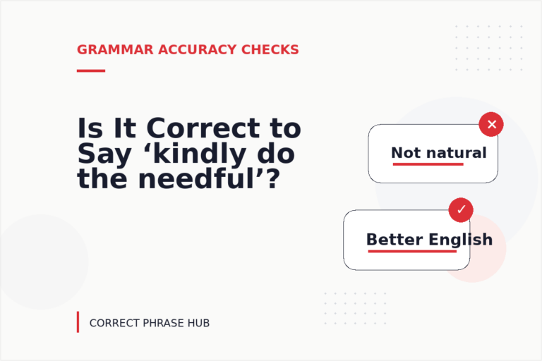 Is It Correct to Say ‘kindly do the needful’? Is It Correct to Say ‘kindly do the needful’?