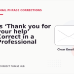 Is ‘Thank you for your help’ Correct in a Professional Email?