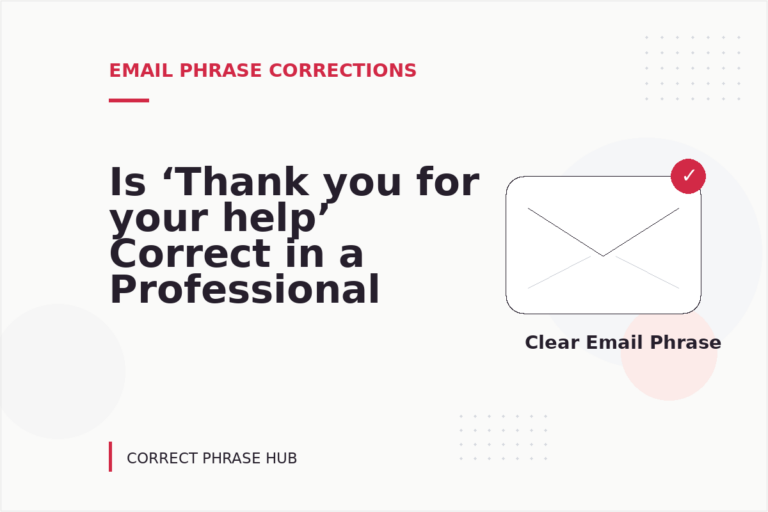 Is ‘Thank you for your help’ Correct in a Professional Email? Is ‘Thank you for your help’ Correct in a Professional Email?