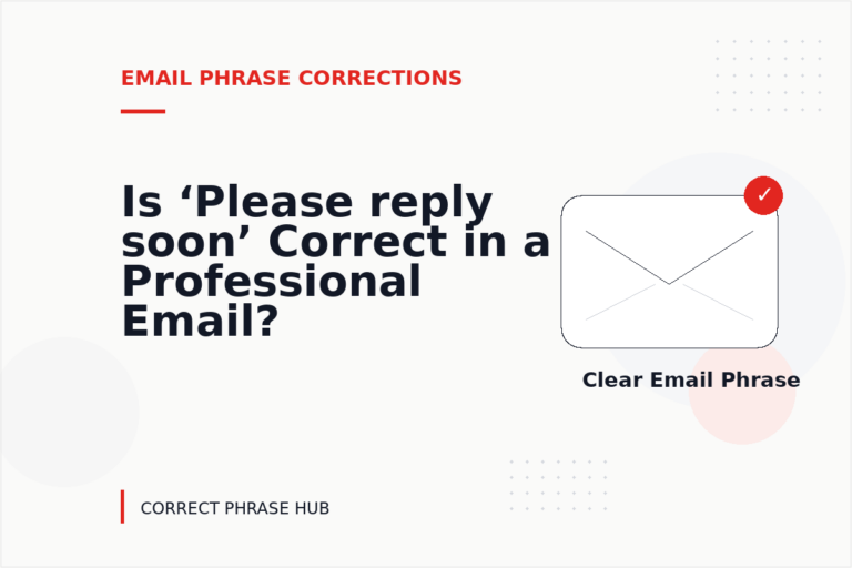 Is ‘Please reply soon’ Correct in a Professional Email? Is ‘Please reply soon’ Correct in a Professional Email?