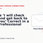 Is ‘I will check and get back to you’ Correct in a Professional Email?