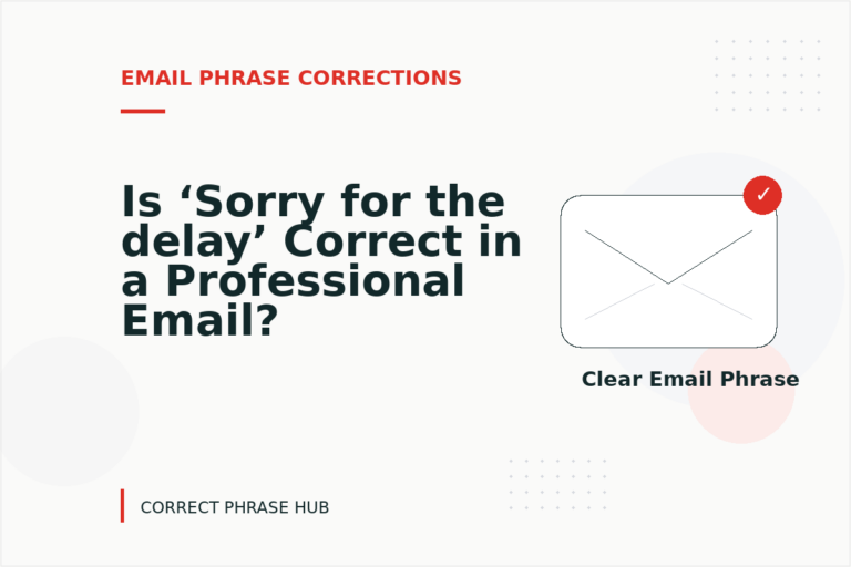 Is ‘Sorry for the delay’ Correct in a Professional Email? Is ‘Sorry for the delay’ Correct in a Professional Email?