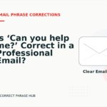Is ‘Can you help me?’ Correct in a Professional Email?