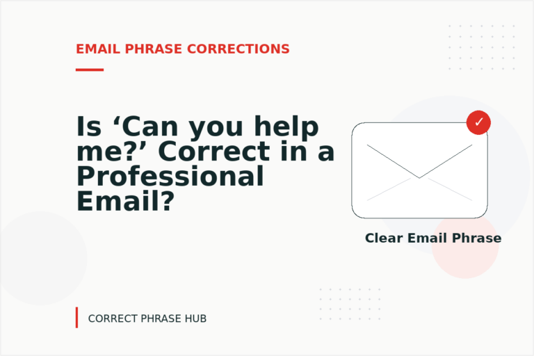 Is ‘Can you help me?’ Correct in a Professional Email? Is ‘Can you help me?’ Correct in a Professional Email?
