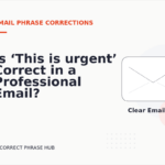 Is ‘This is urgent’ Correct in a Professional Email?