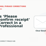 Is ‘Please confirm receipt’ Correct in a Professional Email?