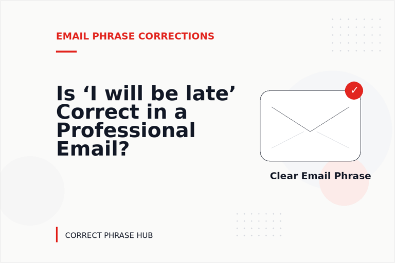 Is ‘I will be late’ Correct in a Professional Email?