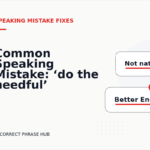 Common Speaking Mistake: ‘do the needful’ Explained