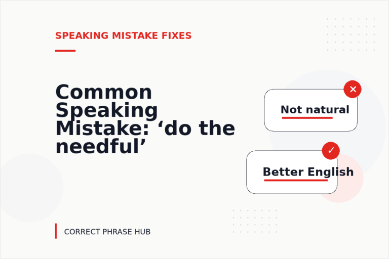 Common Speaking Mistake: ‘do the needful’ Explained Common Speaking Mistake: ‘do the needful’ Explained