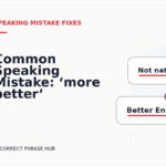 Common Speaking Mistake: ‘more better’ Explained