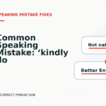 Common Speaking Mistake: ‘kindly do the needful’ Explained