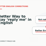 Better Way to Say ‘reply me’ in English