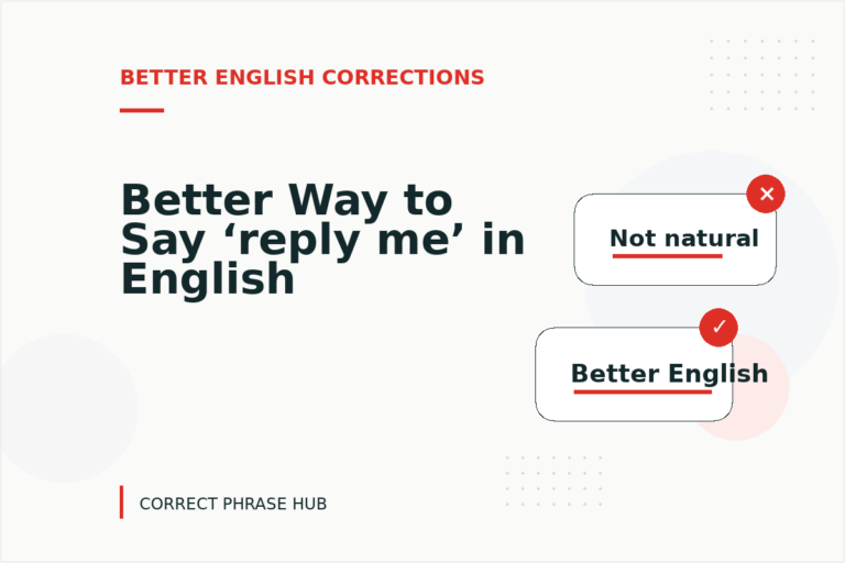 Better Way to Say ‘reply me’ in English
