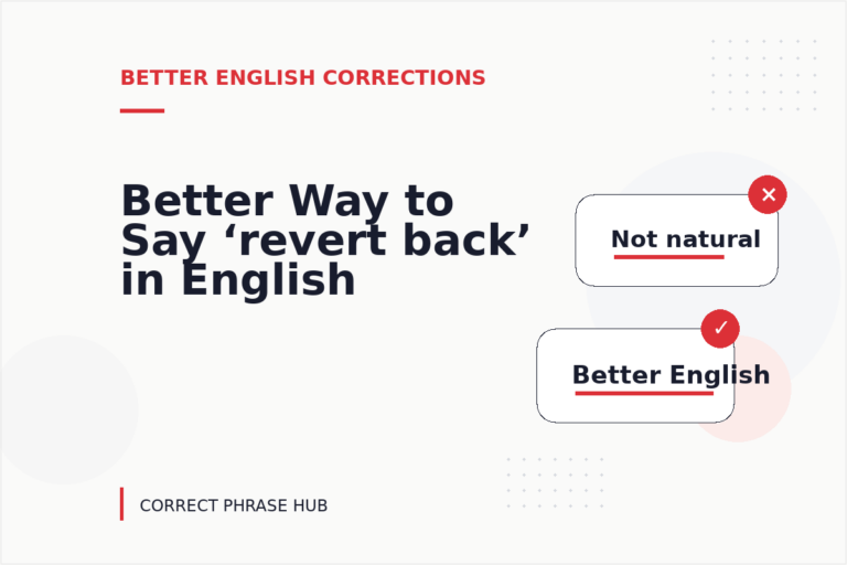 Better Way to Say ‘revert back’ in English