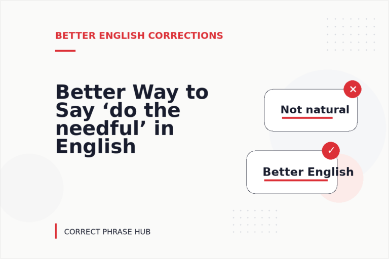 Better Way to Say ‘do the needful’ in English Better Way to Say ‘do the needful’ in English