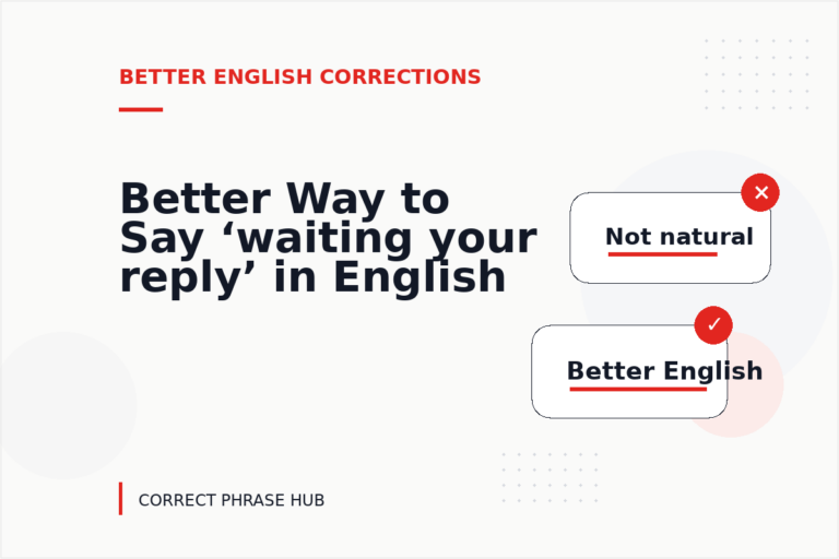 Better Way to Say ‘waiting your reply’ in English