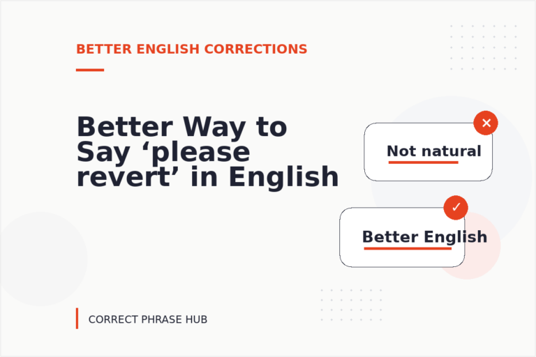 Better Way to Say ‘please revert’ in English
