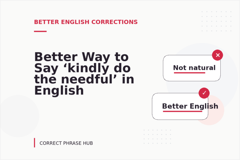 Better Way to Say ‘kindly do the needful’ in English