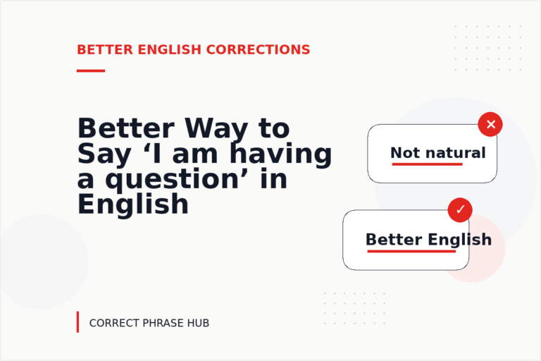 Better Way to Say ‘I am having a question’ in English